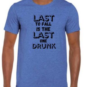 Last One Drunk t-shirt